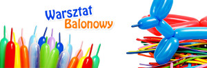 modelowanie balonów-skręcanie balonów-balonowe zwierzatka-jak skręcać balony-warsztat balonowy dla dzieci-ciekawe zajęcia dla dzieci